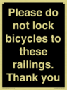 please-do-not-lock-bicycles-to-these-railings-thank-you~
